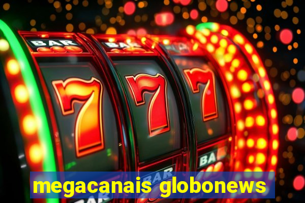 megacanais globonews